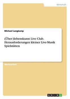 Paperback (Über-)lebenskunst Live Club. Herausforderungen kleiner Live-Musik Spielstätten [German] Book