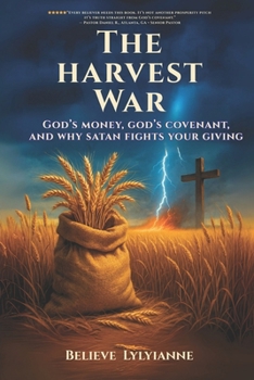 The Harvest War: God’s Money, God’s Covenant, and Why Satan Fights Your Giving (The Eternal Authority Series)