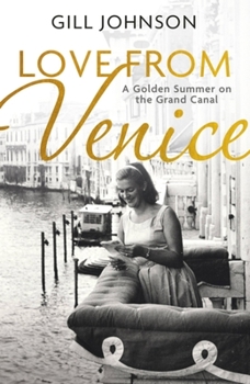 Hardcover Love from Venice: A Golden Summer on the Grand Canal Book