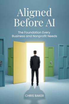 Aligned Before AI: The Foundation Every Business and Nonprofit Needs
