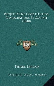 Paperback Projet D'Une Constitution Democratique Et Sociale (1848) [French] Book