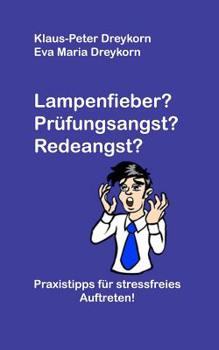 Paperback Lampenfieber? Prüfungsangst? Redeangst?: Praxistipps für stressfreies Auftreten [German] Book