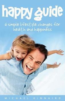 Paperback Happy Guide: 6 Simple Lifestyle Changes for Health and Happiness Book