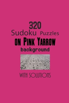 Paperback 320 Sudoku Puzzles on Pink Yarrow background with solutions: The many benefits of Sudoku Puzzles make it a popular game. It's an unassuming puzzle wit Book