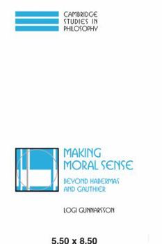 Paperback Making Moral Sense: Beyond Habermas and Gauthier Book