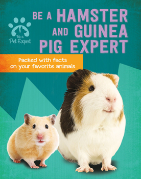 Library Binding Be a Hamster and Guinea Pig Expert Book