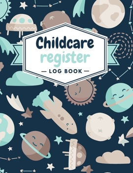 Paperback Childcare Register Log Book: Sign In And Out Register Record Book- Daily Childcare Record Log- Day Care Keepsake For Daycares, Child minders, Babys Book