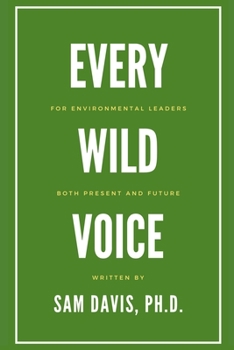 Paperback Every Wild Voice: For environmental leaders, both present and future Book