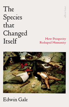 Hardcover The Species that Changed Itself: How Prosperity Reshaped Humanity Book