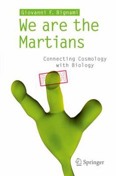 Paperback We Are the Martians: Connecting Cosmology with Biology Book