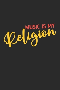 Music is My Religion: Manuscript paper for musicians, songwriters, composers, write down notes for beginner professional (With Music Quotes)