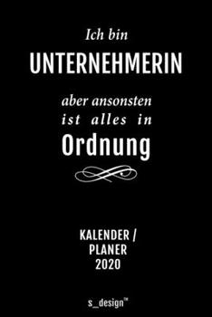 Kalender 2020 für Unternehmer / Unternehmerin: Wochenplaner / Tagebuch / Journal für das ganze Jahr: Platz für Notizen, Planung / Planungen / Planer, Erinnerungen und Sprüche (German Edition)