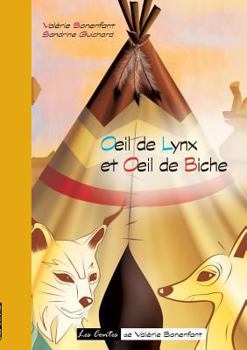 Oeil de lynx et Oeil de biche: Les contes de Valérie Bonenfant