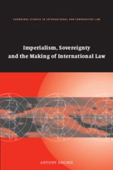 Imperialism, Sovereignty and the Making of International Law (Cambridge Studies in International and Comparative Law) - Book  of the Cambridge Studies in International and Comparative Law