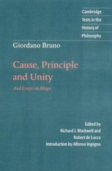 Hardcover Giordano Bruno: Cause, Principle and Unity: And Essays on Magic (Cambridge Texts in the History of Philosophy) Book