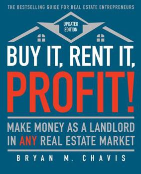 Paperback Buy It, Rent It, Profit! (Updated Edition): Make Money as a Landlord in Any Real Estate Market Book