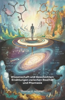 Paperback Wissenschaft und Geschichten: Erzählungen zwischen Realität und Phantasie: Zweiundzwanzig fiktive Abenteuer, in denen die Phantasie auf die größten wi [German] Book