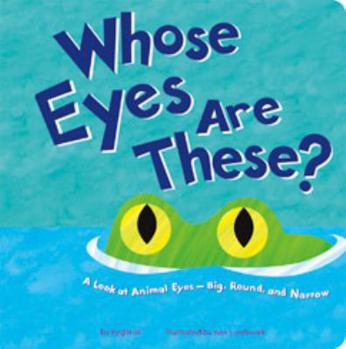 Board book Whose Eyes Are These?: A Look at Animal Eyes - Big, Round, and Narrow Book