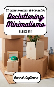 Hardcover El camino hacia el bienestar: Decluttering + Minimalismo: 2 libros en 1 [Spanish] Book