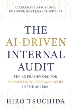 Paperback The Ai-Driven Internal Audit: The AX Framework for Transforming Internal Audit in the AGI Era Book