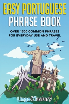 Paperback Easy Portuguese Phrase Book: Over 1500 Common Phrases For Everyday Use And Travel Book