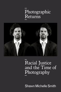 Hardcover Photographic Returns: Racial Justice and the Time of Photography Book