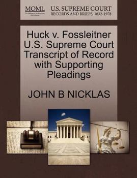 Paperback Huck V. Fossleitner U.S. Supreme Court Transcript of Record with Supporting Pleadings Book