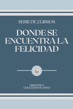 Paperback Donde Se Encuentra La Felicidad: serie de 2 libros [Spanish] Book