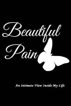 Paperback Beautiful Pain: An Intimate View Inside My Life Book