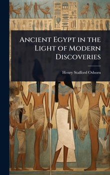 Ancient Egypt In The Light Of Modern Discoveries