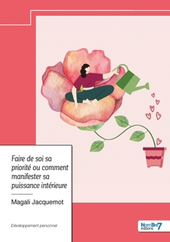 Paperback Faire de soi sa priorité ou comment manifester sa puissance intérieure [French] Book