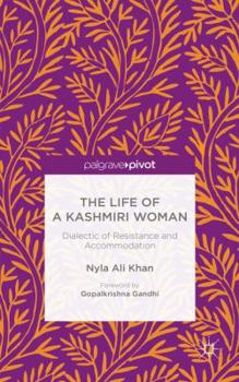 Hardcover The Life of a Kashmiri Woman: Dialectic of Resistance and Accommodation Book