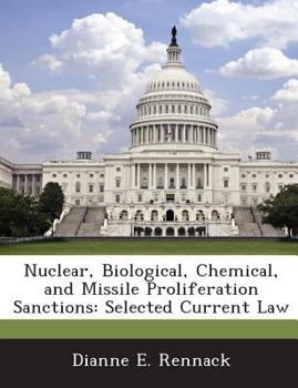 Paperback Nuclear, Biological, Chemical, and Missile Proliferation Sanctions: Selected Current Law Book
