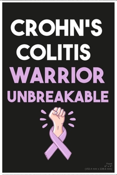 Paperback Crohn's Colitis Warrior Unbreakable: Crohn's Disease Notebook 120 pages 6x9 Gift for Crohn's Disease Warriors and Colitis Awareness Ulcerative Colitis Book