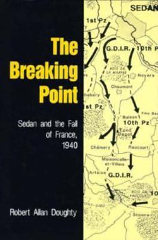 Hardcover The Breaking Point: Sedan and the Fall of France, 1940 Book