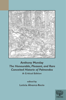 Paperback Anthony Munday, 'The Honourable, Pleasant, and Rare Conceited Historie of Palmendos': A Critical Edition Book