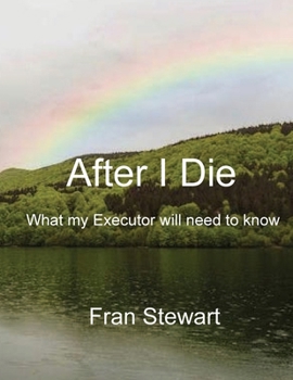 Paperback After I Die: What My Executor Will Need to Know Book