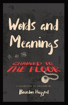 Paperback Words and Meanings, Chained to a Floor: A Collection of Lyricisms Book