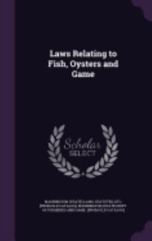 Hardcover Laws Relating to Fish, Oysters and Game Book