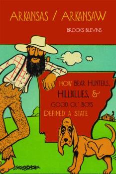 Paperback Arkansas/Arkansaw: How Bear Hunters, Hillbillies, and Good Ol' Boys Defined a State Book