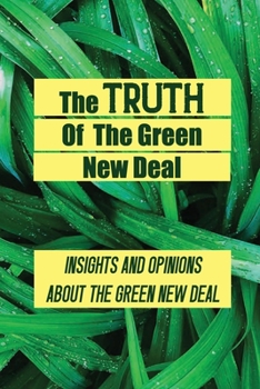 The Truth Of The Green New Deal: Insights And Opinions About The Green New Deal: Green New Deal Criticism