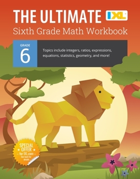 Paperback The Ultimate Grade 6 Math Workbook: Geometry, Algebra Prep, Integers, Ratios, Expressions, Equations, Statistics, Data, Probability, Fractions, Multip Book