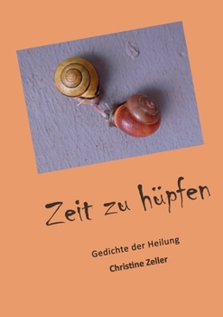 Paperback Zeit zu h?pfen: Gedichte der Heilung [German] Book