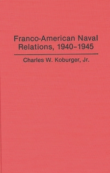 Hardcover Franco-American Naval Relations, 1940-1945 Book