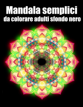 Mandala semplici da colorare adulti sfondo nero: libro 30 mandalas fiori grande semplici to complessi da colorare per adulti antistress