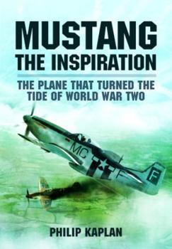 Paperback Mustang the Inspiration: The Plane That Turned the Tide in World War Two Book