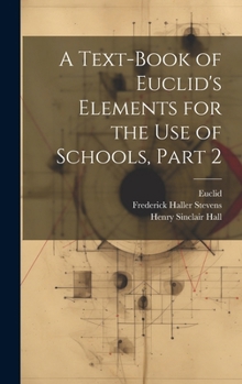 Hardcover A Text-Book of Euclid's Elements for the Use of Schools, Part 2 Book