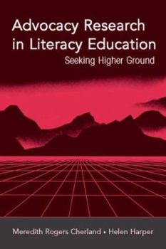 Hardcover Advocacy Research in Literacy Education: Seeking Higher Ground Book