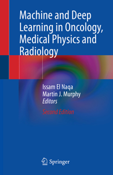 Hardcover Machine and Deep Learning in Oncology, Medical Physics and Radiology Book