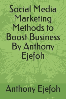 Paperback Social Media Marketing Methods to Boost Business By Anthony Ejefoh Book